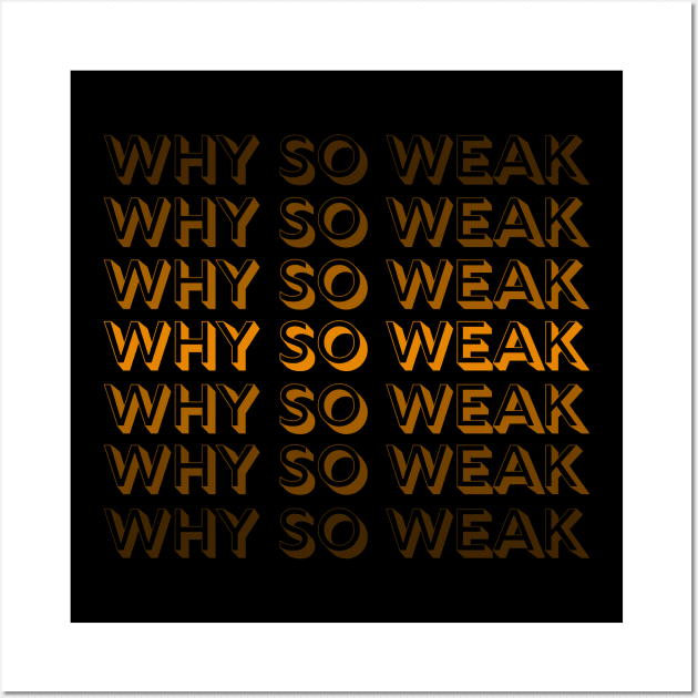 Why So Weak Funny Uncle Roger Catchphrase Wall Art by twentysevendstudio